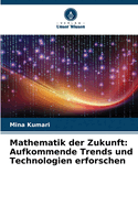 Mathematik der Zukunft: Aufkommende Trends und Technologien erforschen