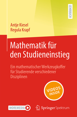 Mathematik F?r Den Studieneinstieg: Ein Mathematischer Werkzeugkoffer F?r Studierende Verschiedener Disziplinen - Kiesel, Antje, and Krapf, Regula