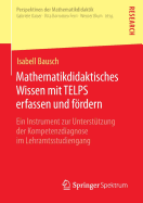 Mathematikdidaktisches Wissen Mit Telps Erfassen Und Frdern: Ein Instrument Zur Untersttzung Der Kompetenzdiagnose Im Lehramtsstudiengang