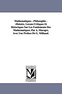 Mathematiques --Philosophie --Histoire. Lecons Critiques Et Historiques Sur Les Fondements Des Mathematiques. Par A. Maroger, Avec Une Preface de G. M