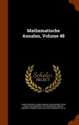 Mathematische Annalen, Volume 48 - Einstein, Albert, and Clebsch, Alfred, and Hilbert, David
