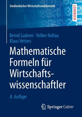 Mathematische Formeln Fur Wirtschaftswissenschaftler - Luderer, Bernd, and Nollau, Volker, and Vetters, Klaus