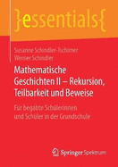 Mathematische Geschichten II - Rekursion, Teilbarkeit Und Beweise: F?r Begabte Sch?lerinnen Und Sch?ler in Der Grundschule