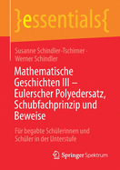 Mathematische Geschichten III - Eulerscher Polyedersatz, Schubfachprinzip Und Beweise: F?r Begabte Sch?lerinnen Und Sch?ler in Der Unterstufe