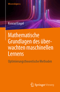 Mathematische Grundlagen Des ?berwachten Maschinellen Lernens: Optimierungstheoretische Methoden