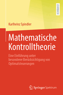 Mathematische Kontrolltheorie: Eine Einfhrung unter besonderer Bercksichtigung von Optimalsteuerungen