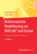 Mathematische Modellierung Mit Matlab(r) Und Octave: Eine Praxisorientierte Einf?hrung