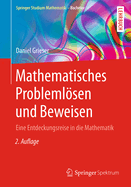 Mathematisches Problemlosen Und Beweisen: Eine Entdeckungsreise in Die Mathematik