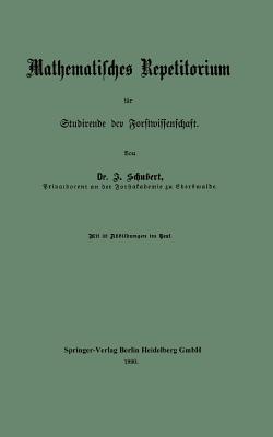 Mathematisches Repetitorium Fur Studirende Der Forstwissenschaft - Schubert, Johannes