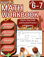 MathFlare - Math Workbook 6th and 7th Grade: Math Workbook Grade 6-7: Integers, Foundations of Arithmetic, Pre-Algebra, Ratio and Proportion, Percentage, Geometry and Statistics
