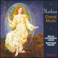 Mathias: Choral Music - Jonathan Vaughn (organ); Wells Cathedral Choir (choir, chorus); Matthew Owens (conductor)