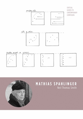 Mathias Spahlinger - Smith, Neil T., and Iddon, Martin (Series edited by)