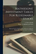 Mathiesons' Investment Tables For Redeemable Stocks: Shewing The Net Yield Per Cent. Of Stocks And Bonds Redeemable At Par: In From 2 To 50 Years