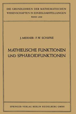 Mathieusche Funktionen Und Spharoidfunktionen: Mit Anwendungen Auf Physikalische Und Technische Probleme - Meixner, Josef, and Sch?fke, Friedrich Wilhelm