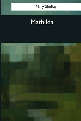 Mathilda - Shelley, Mary