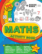 Maths Activity Book: 100 pages of maths activities - Get ahead and ready for school with addition, subtraction, shapes, time and so much more for kids aged 4-6, reception to year 2. (UK Edition)