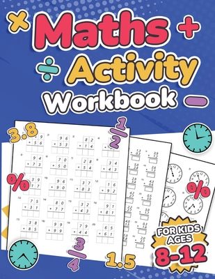 Maths Activity Workbook For Kids Ages 8-12 | Addition, Subtraction, Multiplication, Division, Decimals, Fractions, Percentages, and Telling the Time | Over 100 Worksheets | Grade 2, 3, 4, 5, 6 and 7 | Year 3, 4, 5, 6, 7 and 8 | KS2 | Large Print | Paperba - Publishing, RR