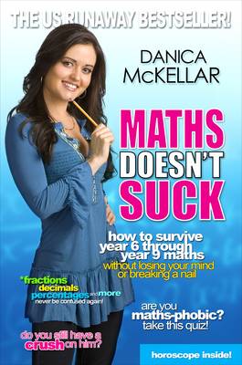 Maths Doesn't Suck: How to survive year 6 through year 9 maths without losing your mind or breaking a nail - McKellar, Danica
