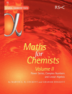 Maths for Chemists: Volume 2 Power Series, Complex Numbers and Linear Algebra