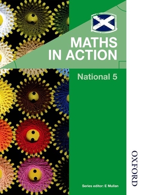 Maths in Action National 5 - Mullan, Edward (Editor), and Howat, Robin, and Meikle, Graham