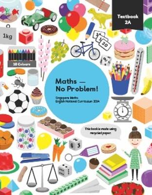 Maths - No Problem! Textbook 2A - Har, Dr. Yeap Ban, and Yee, Dr. Foong Pui, and Pearlyn,, Lim Li Gek