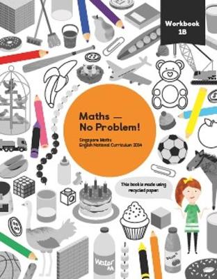 Maths - No Problem! Workbook 1B - Har, Dr. Yeap Ban (Consultant editor), and Hermanson, Dr. Anne (Consultant editor), and Yee, Dr. Foong Pui