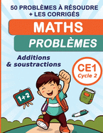 Maths Problmes Additions & soustractions CE1 Cycle 2: 50 problmes  rsoudre + les corrigs