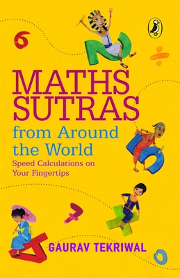 Maths Sutras from Around the World: Speed Calculations on Your Fingertips - Tekriwal, Gaurav