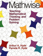 Mathwise: Teaching Mathematical Thinking and Problem Solving - Hyde, Pamela, and Hyde, Arthur
