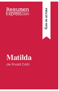 Matilda de Roald Dahl (Gu?a de lectura): Resumen y anlisis completo