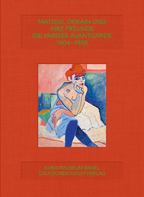 Matisse, Derain und ihre Freunde: Die Pariser Avantgarde 1904-1908 - Fink, Arthur (Editor), and Grammont, Claudine (Editor), and Helfenstein, Josef (Editor)