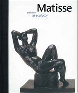 Matisse: Painter as Sculptor
