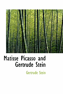 Matisse Picasso and Gertrude Stein - Stein, Gertrude, Ms.