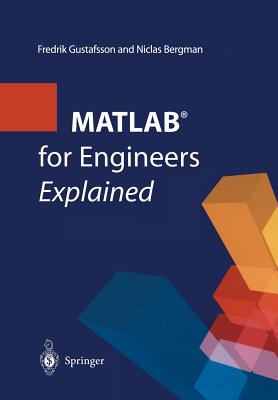 MATLAB for Engineers Explained - Gustafsson, Fredrik, and Bergman, Niclas