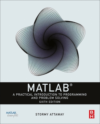 MATLAB: A Practical Introduction to Programming and Problem Solving - Attaway, Dorothy C