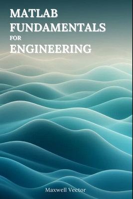 MATLAB Fundamentals for Engineers - Vector, Maxwell