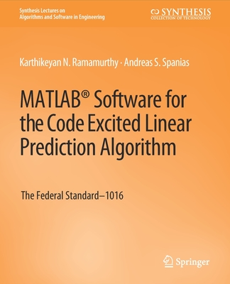 Matlab(r) Software for the Code Excited Linear Prediction Algorithm: The Federal Standard-1016 - Ramamurthy, Karthikeyan, and Spanias, Andreas