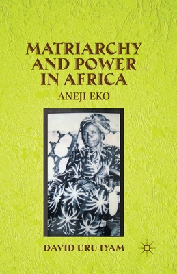 Matriarchy and Power in Africa: Aneji Eko - Iyam, D