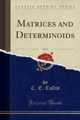 Matrices and Determinoids, Vol. 2 (Classic Reprint) - Cullis, C E