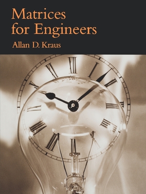 Matrices for Engineers - Kraus, Allan D, Professor