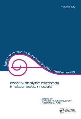 Matrix-Analytic Methods in Stochastic Models - Chakravarthy, S. (Editor), and Alfa, Attahiru S. (Editor)