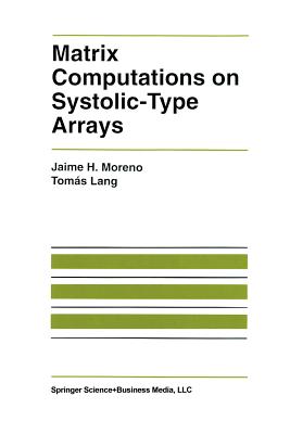 Matrix Computations on Systolic-Type Arrays - Moreno, Jaime, and Lang, Toms