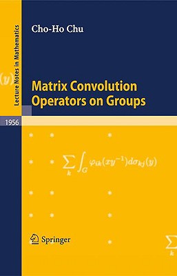 Matrix Convolution Operators on Groups - Chu, Cho-Ho