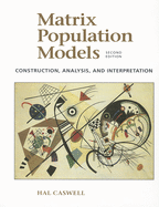 Matrix Population Models: Construction, Analysis, and Interpretation (Revised)