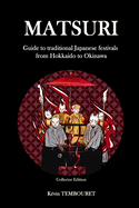 Matsuri - Collector Edition: Guide to traditional Japanese festivals from Hokkaido to Okinawa