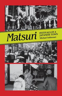 Matsuri: Fetivals of a Japanese Town - Ashkenazi, Michael