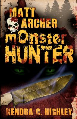 Matt Archer: Monster Hunter - Highley, Kendra C