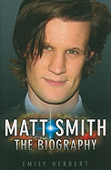 Matt Smith: The Biography