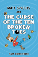 Matt Sprouts and the Curse of the Ten Broken Toes: Volume 1