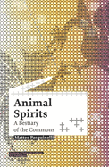 Matteo Pasquinelli: Animal Spirits a Bestiary of the Commons